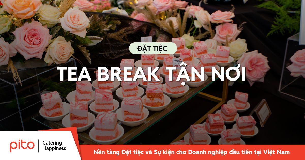 Đặt tiệc Tea Break 1.001 menu, top lựa chọn mới nhất 2026
